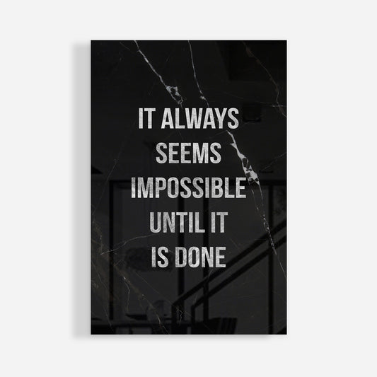 IMPOSSIBLE UNTIL DONE