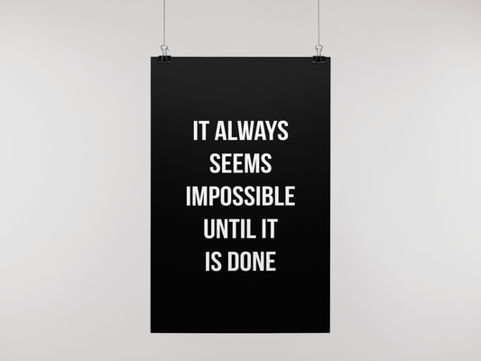 IMPOSSIBLE UNTIL DONE - POSTER