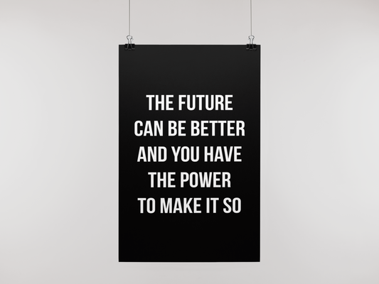 FUTURE CAN BE BETTER - POSTER