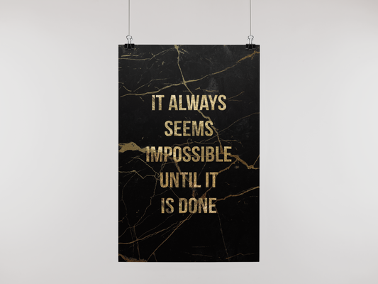 IMPOSSIBLE UNTIL DONE - POSTER